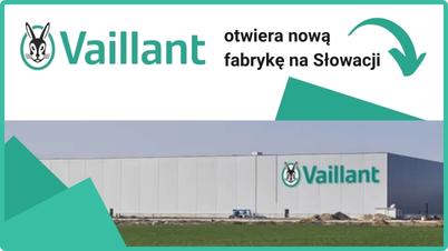 VAILLANT - Nowa fabryka Vaillant na Słowacji