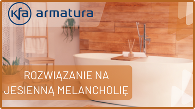 KFA Armatura-Rozwiązanie na Jesienną Melancholię