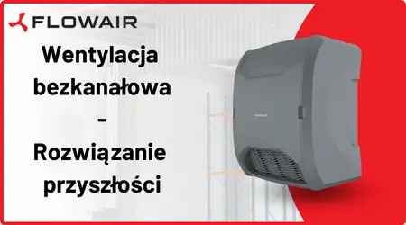 Rozwiązanie przyszłości - Wentylacja bezkanałowa FLOWAIR